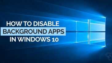 Comment Désactiver Les Applications En Arrière Plan Dans Windows 10