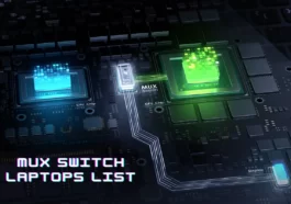 MUX Switch – What Is It and Laptops with MUX Switch (Continuously Updated)