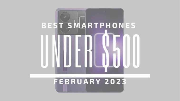Top 5 des meilleurs smartphones à moins de 500 € – février 2023 1 Best Smartphones for Under $500 – February 2023