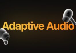 How to turn on AirPods Pro Adaptive Audio, how it works, more