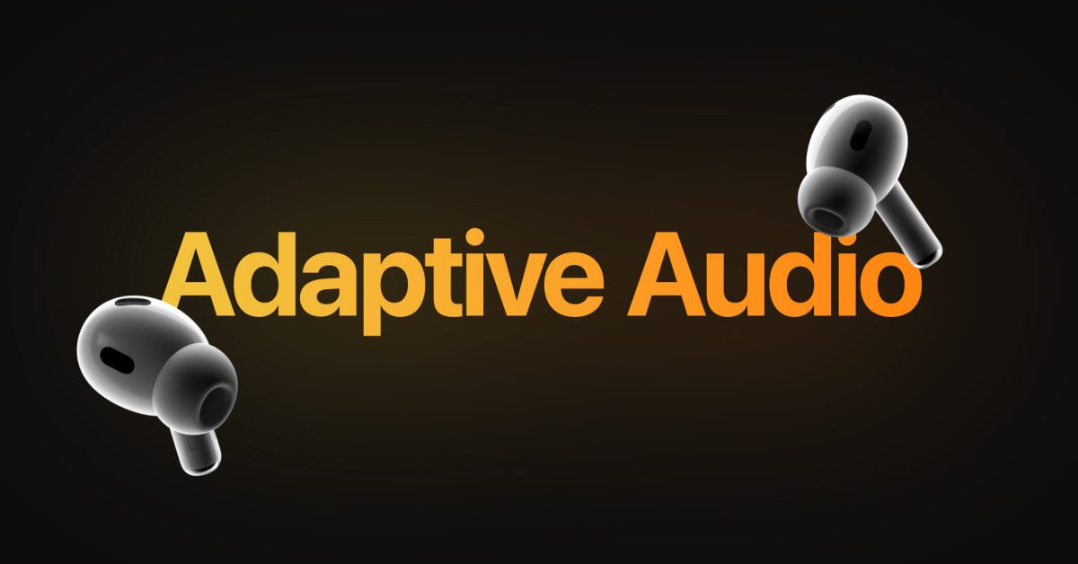 How to turn on AirPods Pro Adaptive Audio, how it works, more
