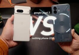 Comparaison du Nothing Phone (2) et du Google Pixel 7 : Quel est le Smartphone Ultime ?