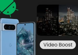 Everything You Need to Know About Video Boost Feature on Pixel 8 Pro