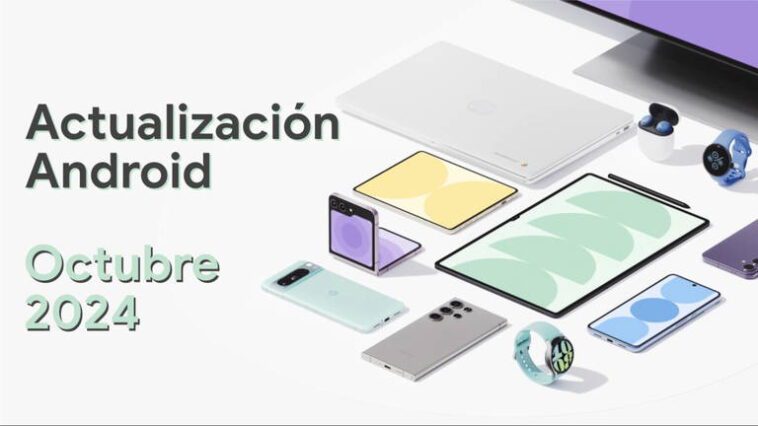 La mise à jour Android d'octobre 2024 est déjà disponible en téléchargement : voici ses nouveautés 1 La mise à jour Android d'octobre 2024 est déjà disponible : voici ses nouveautés