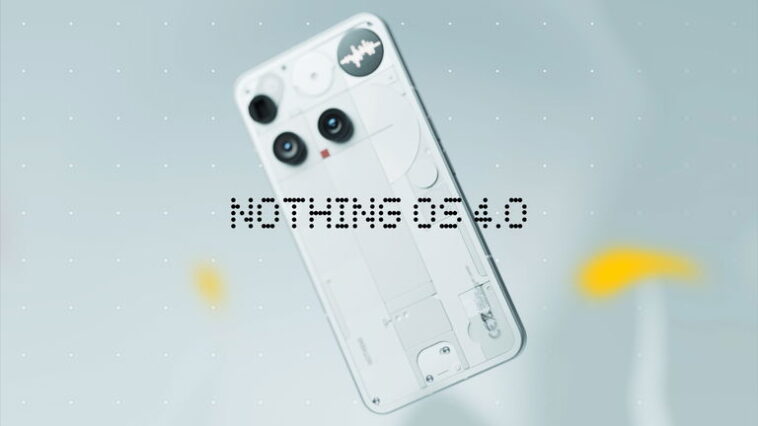 Le Nothing Phone (3) reçoit la mise à jour Android 16 avec Nothing OS 4.0 1 Le Nothing Phone (3) passe à Android 16 avec Nothing OS 4.0