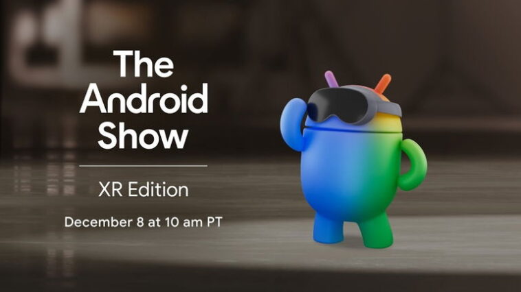 Le futur des réalités selon Google sera révélé lors du 'Android Show: XR Edition' le 8 décembre 1 L'avenir des réalités selon Google sera présenté lors du prochain 'Android Show: XR Edition' le 8 décembre