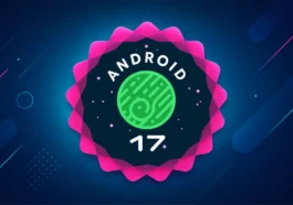 Des tests sont en cours pour Android 17 sur ces smartphones populaires