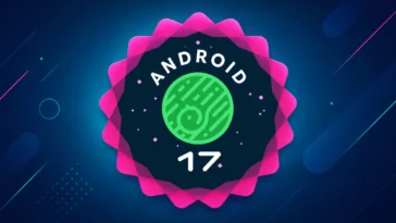 Des tests sont en cours pour Android 17 sur ces smartphones populaires