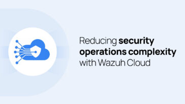 Simplifiez la gestion de votre cybersécurité avec Wazuh Cloud 18 Simplifiez la gestion de votre cybersécurité avec Wazuh Cloud