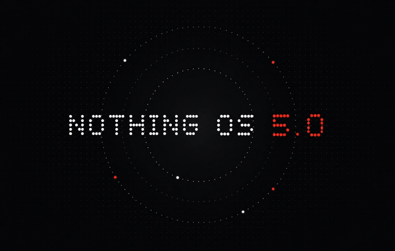 La date de sortie officielle de Nothing OS 5.0 enfin dévoilée 96 La date de sortie officielle de Nothing OS 5.0 enfin dévoilée