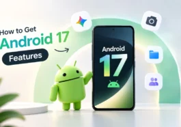 Comment obtenir les fonctionnalités Android 17 sur n’importe quel smartphone Android